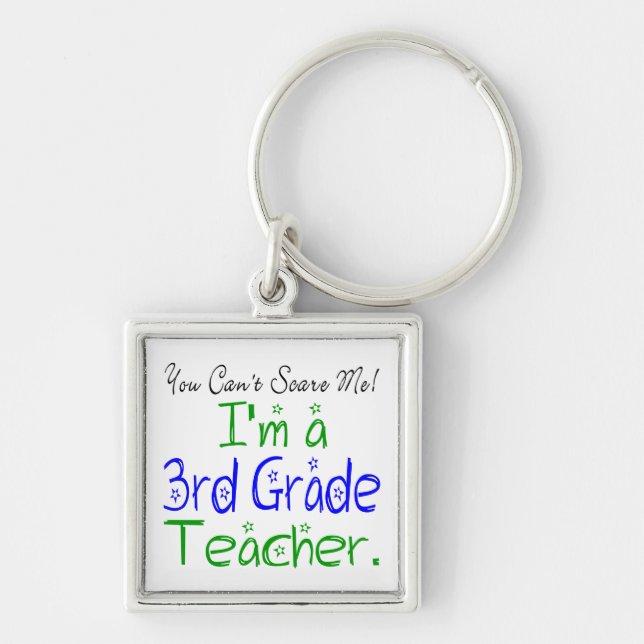 Funny You Can't Scare Me I'm a 3rd Grade Teacher Key Ring (Front)