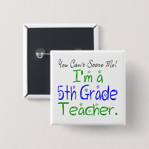 Funny You Can't Scare Me I'm a Fifth Grade Teacher 15 Cm Square Badge