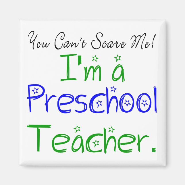 Funny You Can't Scare Me I'm a Preschool Teacher Magnet (Front)