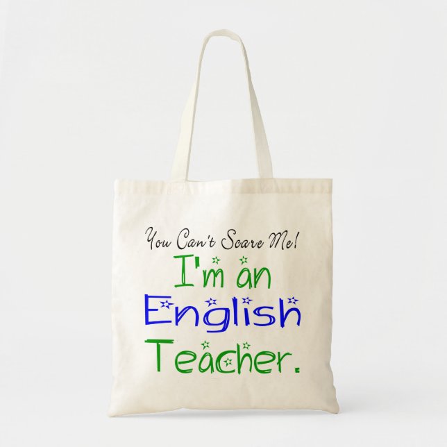 Funny You Can't Scare Me I'm an English Teacher Tote Bag (Front)