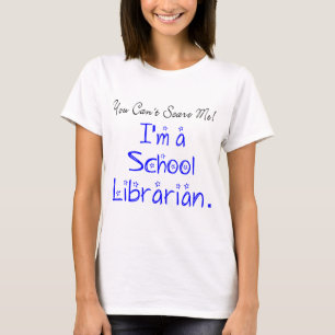 Funny You Cant Scare Me School Librarian  T-Shirt
