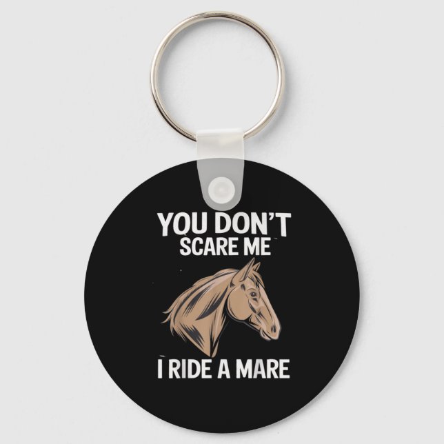 Funny You Don't E Me I Ride A Mare Cool Equestrian Key Ring (Front)