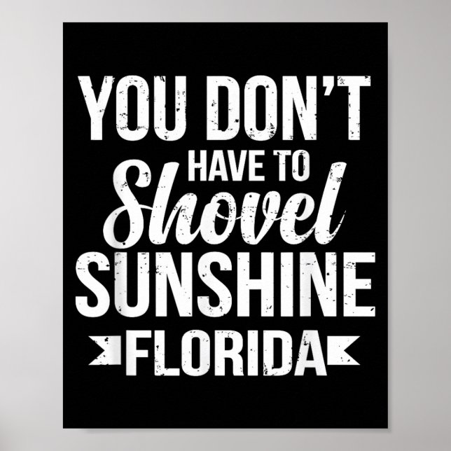 Funny You Don't Have To Shovel Sunshine In Florida Poster (Front)