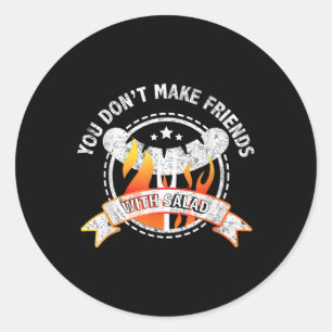 Funny You Dont Make Friends With Salad Bbq Grillin Classic Round Sticker