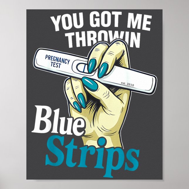 Funny You Got Me Throwin Blue S Quote  Poster (Front)