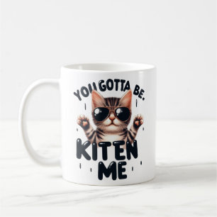 Funny You Gotta Be Kitten Me Tri-Blend Shirt Coffee Mug
