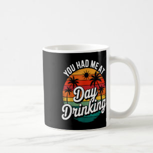 Funny You Had Me At Day Drinking Retro Beach Summe Coffee Mug