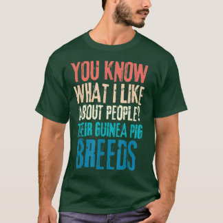 Funny You Know What I Like About People Their guin T-Shirt