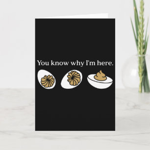 Funny You Know Why I'm Here Deviled Egg Family Tha Card