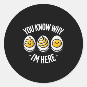 Funny You Know Why I'm Here Deviled Egg Family Tha Classic Round Sticker