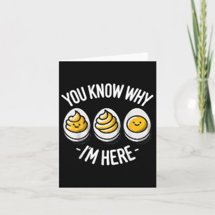 Funny You Know Why Im Here Deviled Egg Family Than Card