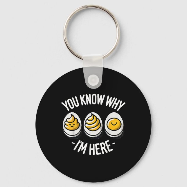 Funny You Know Why Im Here Deviled Egg Family Than Key Ring (Front)