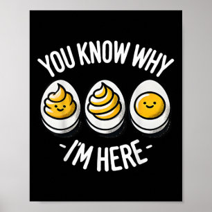 Funny You Know Why Im Here Deviled Egg Family Than Poster