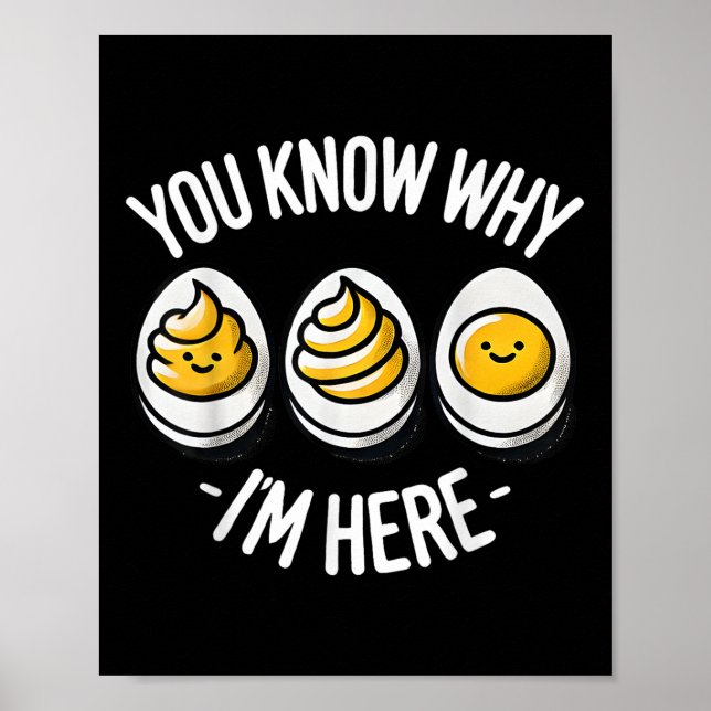 Funny You Know Why Im Here Deviled Egg Family Than Poster (Front)