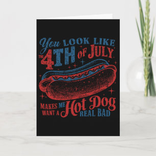 Funny You Look Like 4th Of July Hot Dog Wiener Men Card