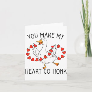 Funny You Make My Heart Go Honk Silly Goose Valent Card