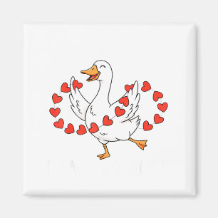 Funny You Make My Heart Go Honk Silly Goose Valent Magnet