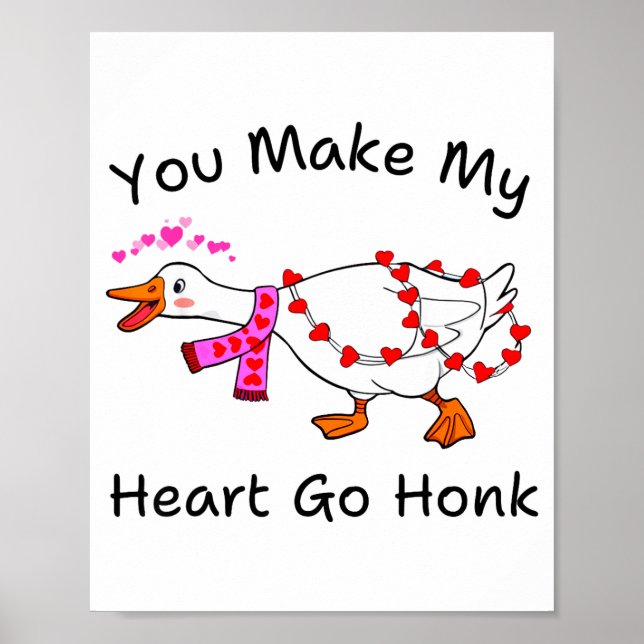 Funny You Make My Heart Go Honk Silly Goose Valent Poster (Front)
