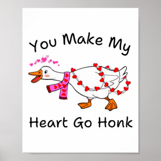 Funny You Make My Heart Go Honk Silly Goose Valent Poster