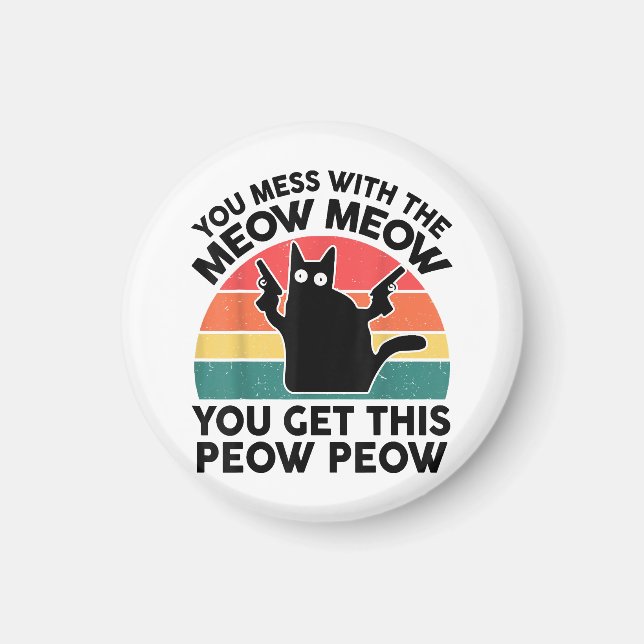 Funny You Mess With Meow-Shirt Black Cat With Gun  Magnet (Front)