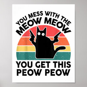 Funny You Mess With Meow-Shirt Black Cat With Gun  Poster
