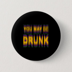 Funny You Might Be Drunk Mardi Gras Louisiana Carn 6 Cm Round Badge