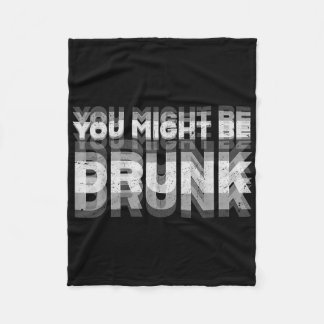 Funny You Might Be Drunk Vintage Retro  Fleece Blanket