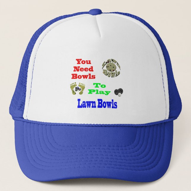 Funny You Need Bowls To Play Lawn Bowls,  Trucker Hat (Front)