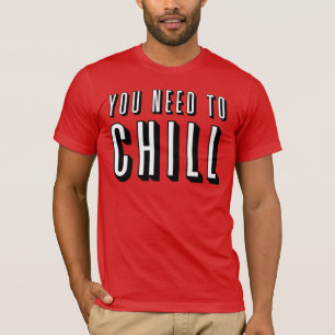 Funny "You Need To Chill" Shirt (Netflix)