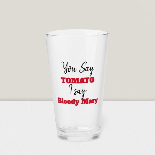 Funny | You Say Tomato I say Bloody Mary Glass (Creator Uploaded)