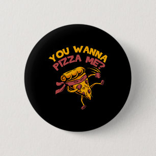Funny You Wanna Pizza Me Foods Lovers 6 Cm Round Badge