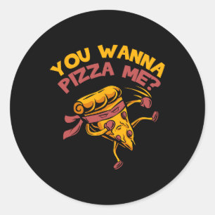Funny You Wanna Pizza Me Foods Lovers Classic Round Sticker