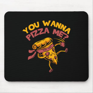 Funny You Wanna Pizza Me Foods Lovers Mouse Pad