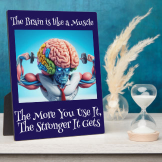 Funny Your Brain Is Like a Muscle Plaque