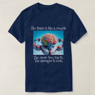 Funny Your Brain Is Like a Muscle T-Shirt