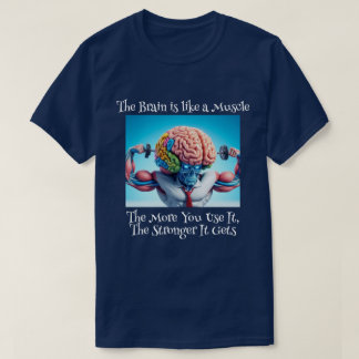 Funny Your Brain Is Like a Muscle T-Shirt
