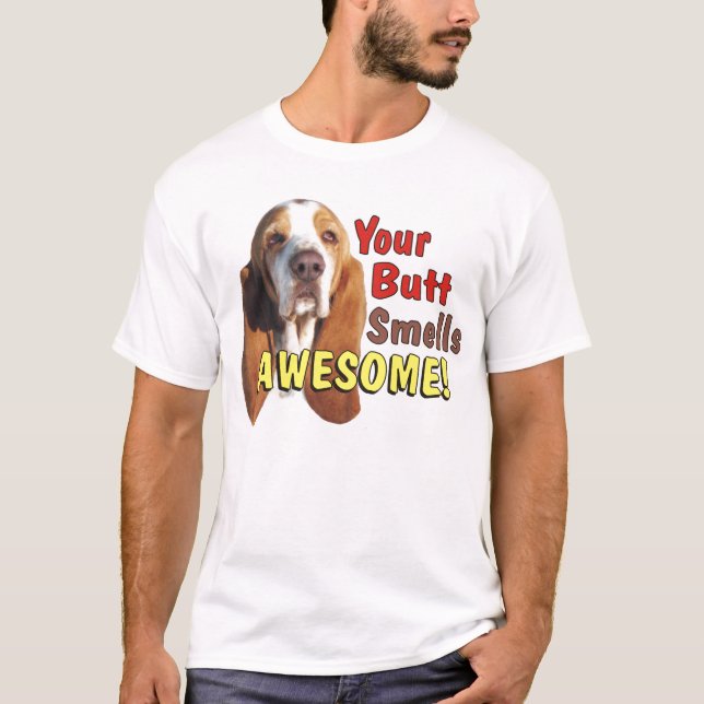 Funny Your Butt Smells AWESOME! T Shirt (Front)