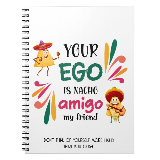 Funny YOUR EGO IS NACHO AMIGO Custom Text Notebook (Front)