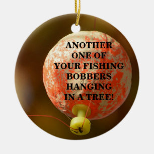 Funny Your Fishing Bobber Hanging In A Tree Ceramic Ornament