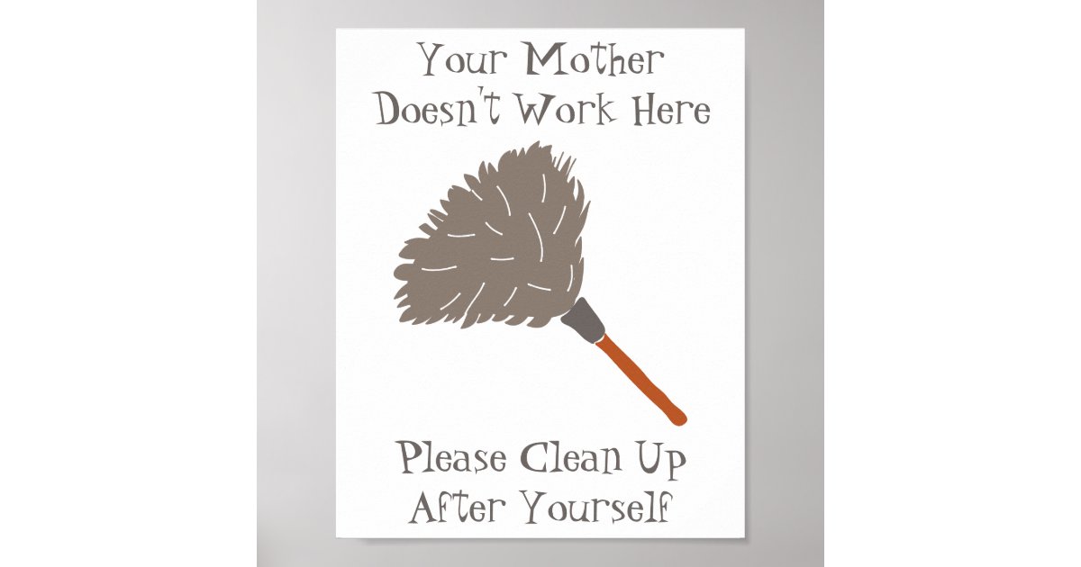funny-your-mother-doesn-t-work-here-poster-zazzle