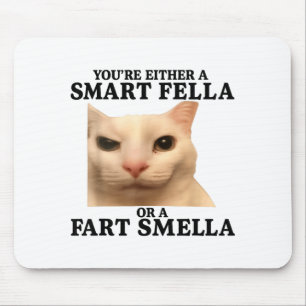 Funny You're Either A Smart Fella Or A Fart Smella Mouse Pad