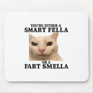 Funny Youre Either A Smart Fella Or A Fart Smella Mouse Pad