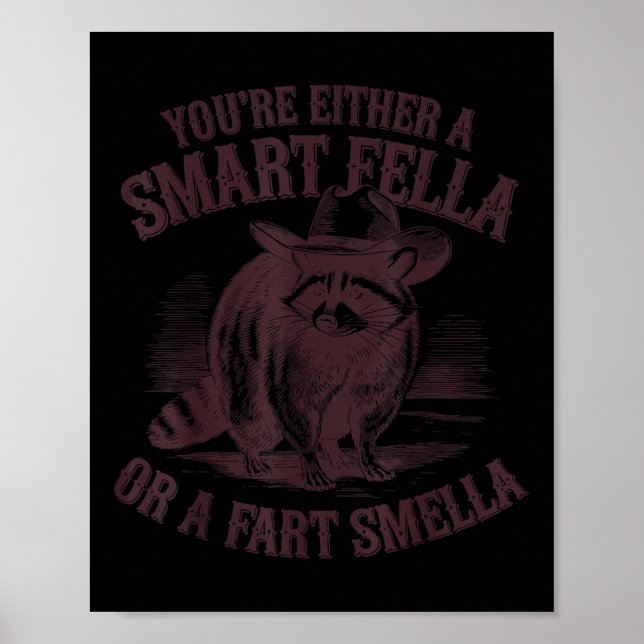 Funny Youre Either A Smart Fella Or A Fart Smella  Poster (Front)