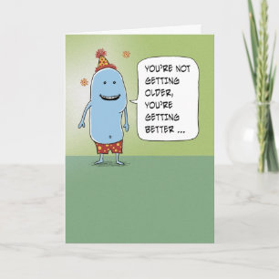 Funny You're Getting Better Birthday Card