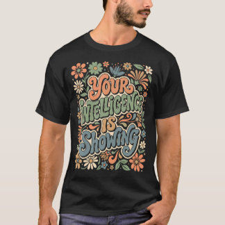 Funny You'Re Intelligence Is Showing Sarcastic T-Shirt