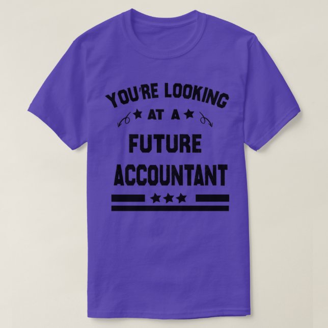funny Youre Looking At Future Accountant gift T-Shirt (Design Front)