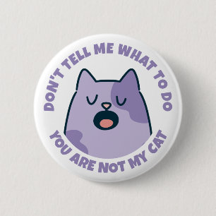 Funny You're Not My Cat 6 Cm Round Badge