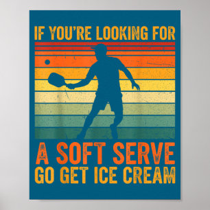 Funny You're Soft Pickleball Serve If Looking Play Poster