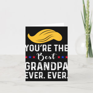 Funny You're The Best Grandpa Ever. Ever. Proud Gr Card