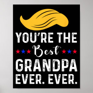 Funny You're The Best Grandpa Ever. Ever. Proud Gr Poster
